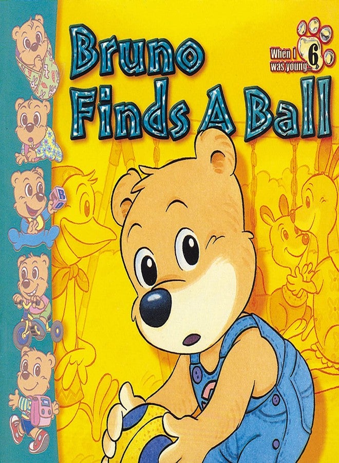 Sterling Bruno Finds A Ball, Bruno Gets Lost, Bruno The Artist, Bruno Tells The Truth, Bruno Put Your Toys Away, Bruno Learns to Share - Image 3